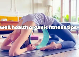 Well Health Organic Fitness Tips: A Holistic Guide to Natural Wellbeing well health organic fitness tips